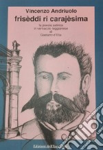 Frisèddi ri carajèsima. La poesia satirica in vernacolo teggianese di Gaetano D'Elia libro