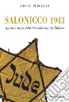 Salonicco 1943. Agonia e morte della Gerusalemme dei Balcani libro di Pirozzi Nico