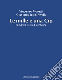 Le mille e una Cip. Romanzo visivo di comunità