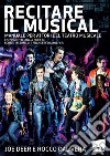 Recitare il musical. Manuale per attori del teatro musicale libro