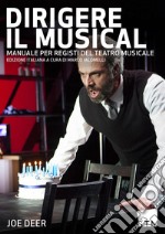 Dirigere il musical. Manuale per registi del teatro musicale