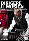 Dirigere il musical. Manuale per registi del teatro musicale libro