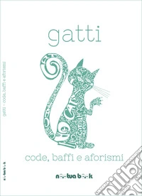 Gatti. Code, baffi e aforismi