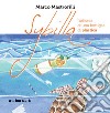 Sybilla. L'odissea di una bottiglia di plastica. Ediz. illustrata libro di Mastrorilli Marco