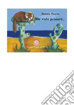 Ho visto passare.... Ediz. illustrata libro