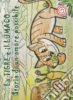 La tigre e il lumaco. Storia di un amore possibile libro