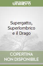 Supergatto, Superlombrico e il Drago