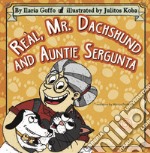 Reàl, Mr. Dachshund and Auntie Sergunta. Ediz. illustrata