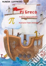 Pi Greco. (fiabe tre virgola quattordici). Ediz. illustrata libro