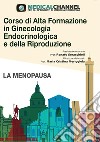 Corso di alta formazione in ginecologia endocrinologica e della riproduzione. Vol. 3: La menopausa libro