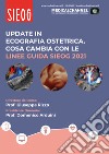 Update in ecografia ostetrica. Cosa cambia con le Linee Guida SIEOG 2021 libro