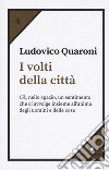 I volti della città libro di Quaroni Ludovico