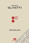 Città dell'uomo libro di Olivetti Adriano Saibene A. (cur.)