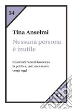 Nessuna persona è inutile. Gli eventi recenti invocano la politica, mai necessaria come oggi libro