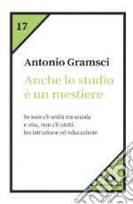 Anche lo studio è un mestiere libro