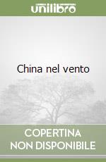 China nel vento libro
