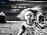 Be the bee body be boom (bidibibodibibu). Est East. Ediz. illustrata libro