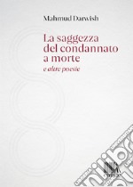 La saggezza del condannato a morte e altre poesie libro