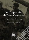 Sull'Appennino di Dino Campana. Fotografie e impressioni di viaggio libro