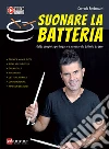 Suonare la batteria. Guida completa per imparare a suonare la batteria da zero. Con videotutorial. Con File audio per il download libro