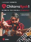 Chitarra rock 1. Le principali tecniche della chitarra rock. Con video online libro