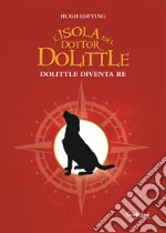 L'isola del dottor Dolittle. Dolittle diventa re libro