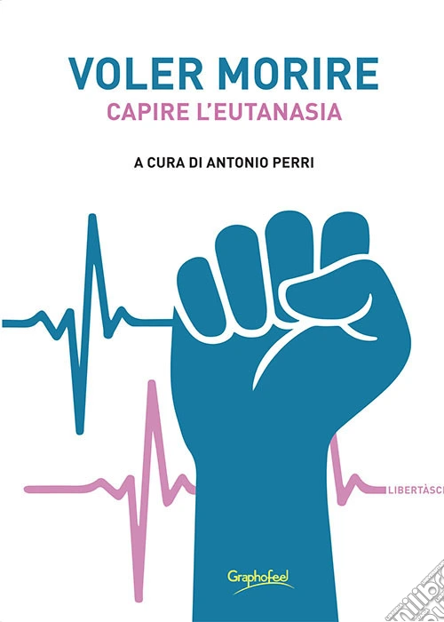 Voler morire. Capire l'eutanasia
