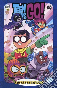 Superpasticcio! Teen Titans go!