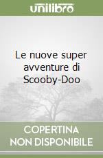 Le nuove super avventure di Scooby-Doo libro