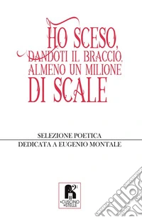 Ho sceso, dandoti il braccio, almeno un milione di scale libro
