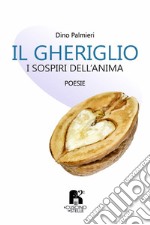 Il gheriglio. I sospiri dell'anima libro