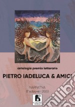 Antologia premio letterario «Pietro Iadeluca & amici». Narrativa. 8ª edizione 2020 libro