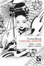 Contatti e armonie. Haiku, tanka, keiryu, haibu libro