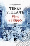 Terre violate. Vito e Filippo libro