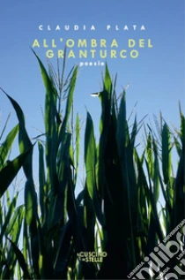 All'ombra del granturco