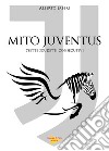 Mito Juventus. 7 scudetti consecutivi libro