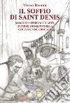 Il soffio di Saint Denis. Romanzo medievale d'arte, di amori, di delitti nella Gerusalemme libro di Bonora Marco