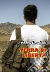 Terra di libertà. Ci pensa Mattia libro