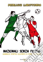 Nazionali senza filtro. Almanacco sportivo illustrato di storie e di scelte libro