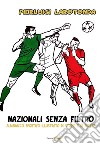 Nazionali senza filtro. Almanacco sportivo illustrato di storie e di scelte libro