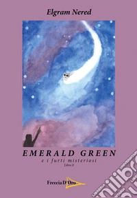 Emerald green e i furti misteriosi libro