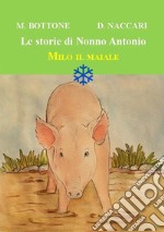 Milo il maiale. Le storie di nonno Antonio libro