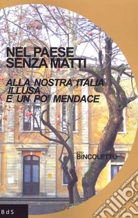 Nel paese senza matti. Alla nostra Italia illusa e un po' mendace libro