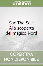 Sac The Sac. Alla scoperta del magico Nord