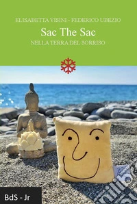 Sac The Sac. Nella terra del sorriso libro