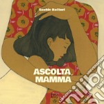 Ascolta, mamma. Ediz. illustrata libro