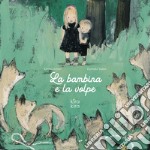 La bambina e la volpe. Ediz. a colori libro