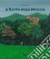 Il kappa della pioggia. Ediz. a colori libro