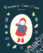 L'aiutante di Babbo Natale. Ediz. a colori libro