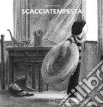 Scacciatempesta. Ediz. illustrata